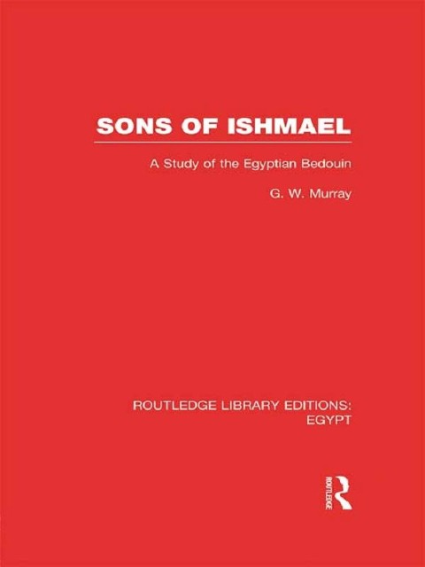 Sons of Ishmael (RLE Egypt) - G. W. Murray