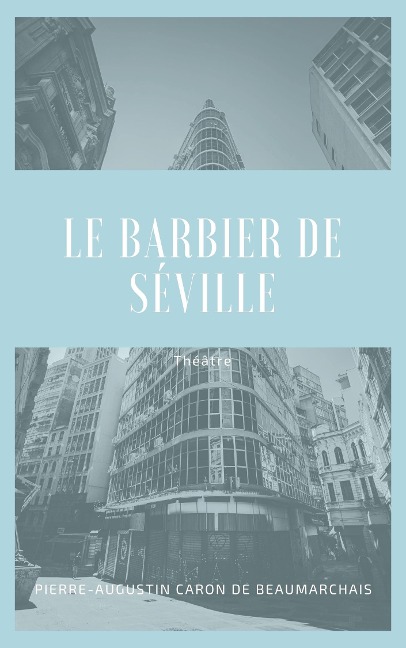 Le Barbier de Séville - Pierre-Augustin Caron de Beaumarchais