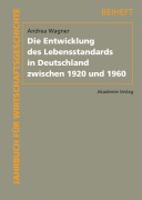 Cover-Bild zum Titel 'Die Entwicklung des Lebensstandards in Deutschland zwischen 1920 und 1960' von 'Andrea Wagner'