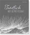 Tröstlich hast du mich berührt - Ruth Rau