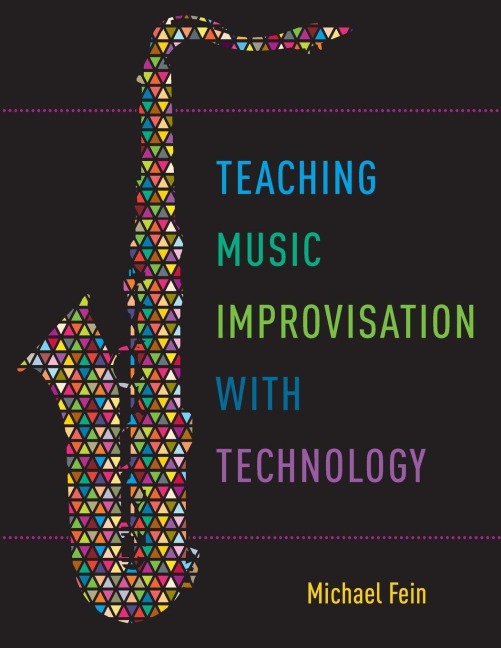 Teaching Music Improvisation with Technology - Michael Fein
