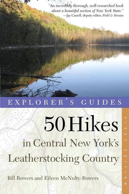 Explorer's Guide 50 Hikes in Central New York's Leatherstocking Country - Bill Bowers, Eileen McNulty-Bowers