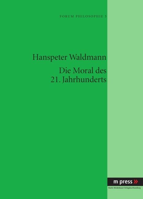 Die Moral des 21. Jahrhunderts - Hanspeter Waldmann