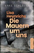 Cover-Bild zum Titel 'Lisa Heynrichs: Die Mauern um uns' von 'Anke Schläger'