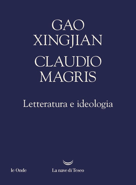 Letteratura e ideologia - Xingjian Gao, Claudio Magris