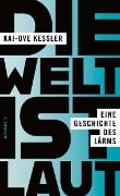 Cover-Bild zum Titel 'Die Welt ist laut' von 'Kai-Ove Kessler'