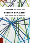 Cover-Bild zum Titel 'Logiken der Macht' von 'Dominik Meier, Christian Blum'