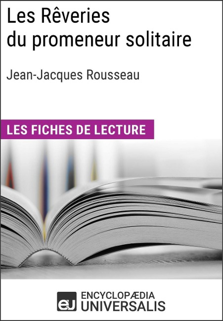 Les Rêveries du promeneur solitaire de Jean-Jacques Rousseau - Encyclopaedia Universalis