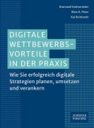 Cover-Bild zum Titel 'Digitale Wettbewerbsvorteile in der Praxis' von 'Bramwell Kaltenrieder, Marc K. Peter, Kai Reinhardt'