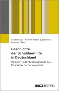 Cover-Bild zum Titel 'Geschichte der Schuldnerhilfe in Deutschland' von 'Uwe Schwarze, Alexander Elbers, Heinrich-Wilhelm Buschkamp'