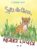 Cover-Bild zum Titel 'Spitz die Ohren, kleiner Luchs!' von 'Christine Rettl'