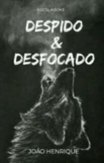 Despido e Desfocado - João Henrique Oliveira dos Santos