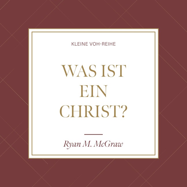 Was ist ein Christ? - Ryan McGraw