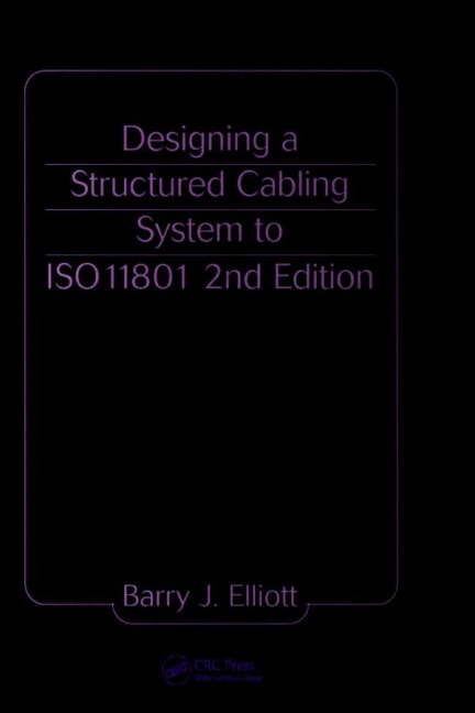 Designing a Structured Cabling System to ISO 11801 - Barry J. Elliot