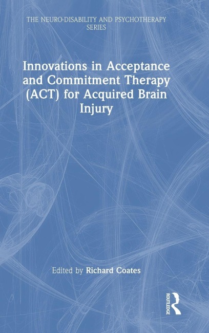 Innovations in Acceptance and Commitment Therapy (ACT) for Acquired Brain Injury - 