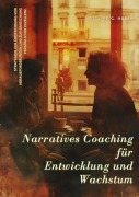 Cover-Bild zum Titel 'Narratives Coaching für Entwicklung und Wachstum' von 'Gottlieb G. Huber'
