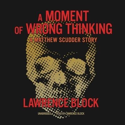 A Moment of Wrong Thinking - Lawrence Block
