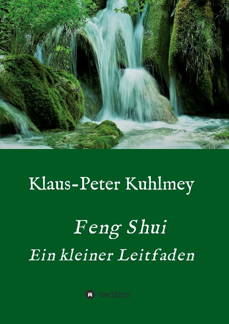 Feng Shui - Ein kleiner Leitfaden - Klaus-Peter Kuhlmey