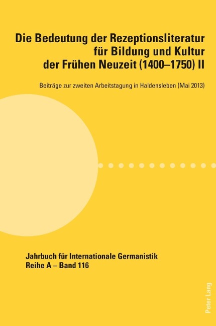 Die Bedeutung der Rezeptionsliteratur fuer Bildung und Kultur der Fruehen Neuzeit (1400-1750), Bd. II - 