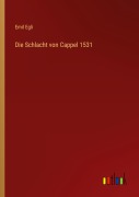 Cover-Bild zum Titel 'Die Schlacht von Cappel 1531' von 'Emil Egli'