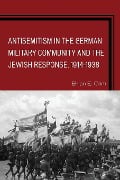 Cover-Bild zum Titel 'Antisemitism in the German Military Community and the Jewish Response, 1914-1938' von 'Brian E Crim'