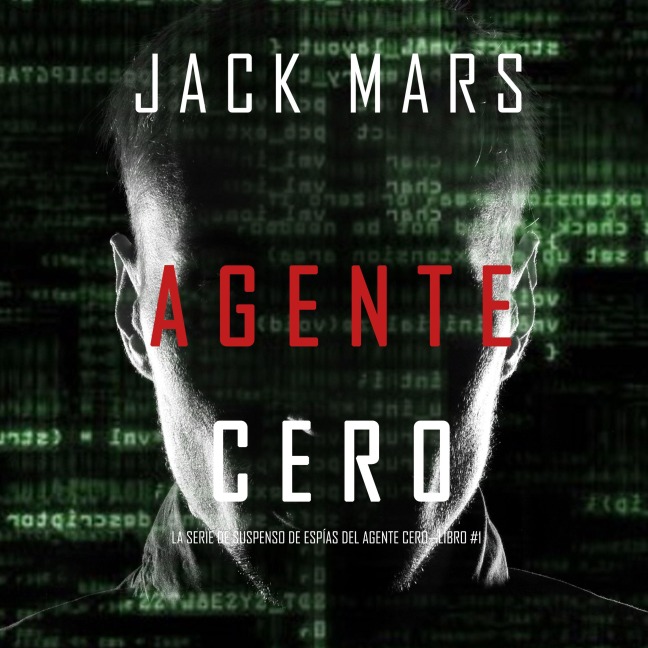 Agente Cero (La Serie de Suspenso De Espías del Agente Cero¿Libro #1) - Jack Mars