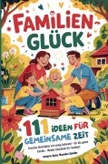 Familienglück - 111 Ideen für gemeinsame Zeit - Anna-Mareike Seidler
