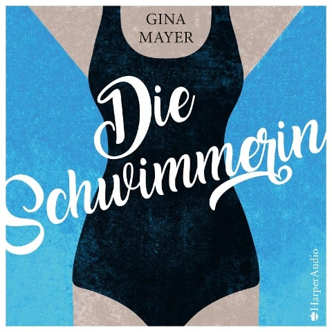 Die Schwimmerin (ungekürzt) - Gina Mayer