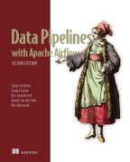Cover-Bild zum Titel 'Data Pipelines with Apache Airflow, Second Edition' von 'Julian de Ruiter, Ismael Cabral, Kris Geusebroek, Daniel van der Ende, Bas Harenslak'