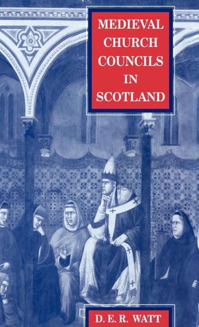 Medieval Church Councils in Scotland - Donald Elmslie Roberts Watt