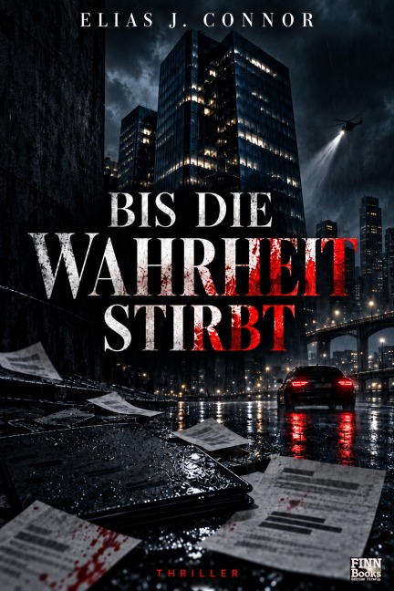 Bis die Wahrheit stirbt - Elias J. Connor