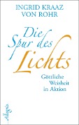 Cover-Bild zum Titel 'Die Spur des Lichts' von 'Ingrid Kraaz von Rohr'