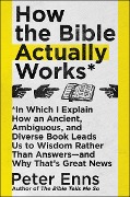Cover-Bild zum Titel 'How the Bible Actually Works' von 'Peter Enns'