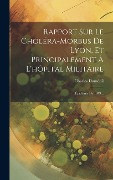 Cover-Bild zum Titel 'Rapport Sur Le Choléra-morbus De Lyon, Et Principalement À L'hôpital Militaire: Épidémie De 1849...' von 'Charles Duménil'