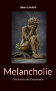 Cover-Bild zum Titel 'Melancholie' von 'Jakob Landolt'