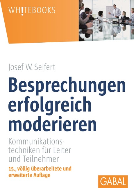 Besprechungen erfolgreich moderieren - Josef W. Seifert