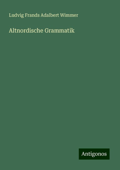 Altnordische Grammatik - Ludvig Frands Adalbert Wimmer