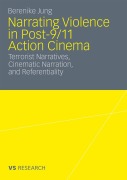 Cover-Bild zum Titel 'Narrating Violence in Post-9/11 Action Cinema' von 'Berenike Jung'