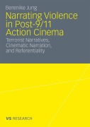 Cover-Bild zum Titel 'Narrating Violence in Post-9/11 Action Cinema' von 'Berenike Jung'
