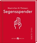 Cover-Bild zum Titel 'Segensspender' von 'Maximilian Hubertus Theissen'