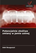 Cover-Bild zum Titel 'Potencjalnie z¿o¿liwe zmiany w jamie ustnej' von 'Adel Bouguezzi'