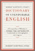 Robert Hartwell Fiske's Dictionary of Unendurable English - Robert Hartwell Fiske