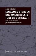 Cover-Bild zum Titel 'Einsames Sterben und unentdeckte Tode in der Stadt' von 'Susanne Loke'