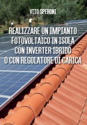 Cover-Bild zum Titel 'Realizzare un impianto fotovoltaico in isola con inverter ibrido o con regolatore di carica' von 'Vito Speroni'