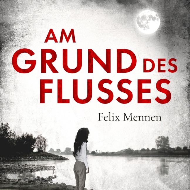 Am Grund des Flusses - Felix Mennen