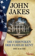 Cover-Bild zum Titel 'Die Chroniken der Familie Kent - Die Rache' von 'John Jakes'