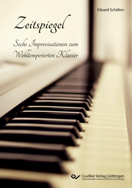 Zeitspiegel. Sechs Improvisationen zum Wohltemperierten Klavier - Eduard Schäfers
