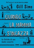 Cover-Bild zum Titel 'Quando la mamma s'incazza. Le fatiche di una madre esaurita' von 'Gill Sims'