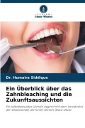 Cover-Bild zum Titel 'Ein Überblick über das Zahnbleaching und die Zukunftsaussichten' von 'Humaira Siddique'