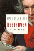 Cover-Bild zum Titel 'Beethoven: Variations on a Life' von 'Mark Evan Bonds'